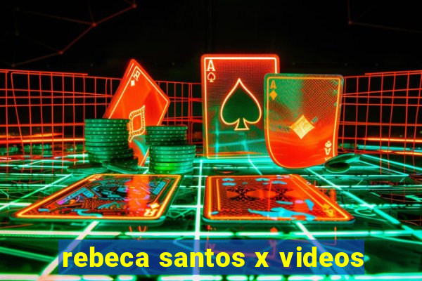 rebeca santos x videos